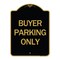 Signmission Designer Series Sign-Buyer Parking Only, Black & Gold Aluminum Sign, 18" x 24", BG-1824-24291 A-DES-BG-1824-24291 - alternate 1